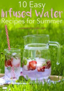 10 Easy Infused Water Recipes for Summer - Awake & Mindful