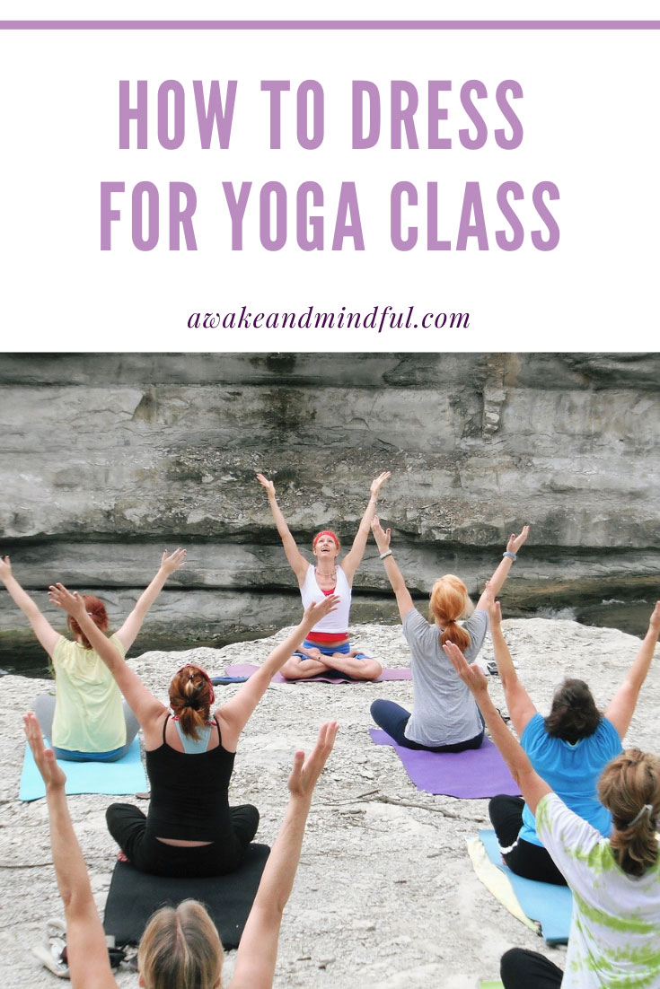 How to Dress for Yoga Class - Awake & Mindful